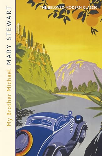 My Brother Michael: The genre-defining tale of adventure, intrigue and murder from the Queen of the Romantic Mystery (Mary Stewart Modern Classic) (English Edition)