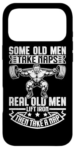 Some Old Men Take Naps Real Old Men Lift Iron Then Take A NaB X}zP[X iPhone 17 Pro Max p