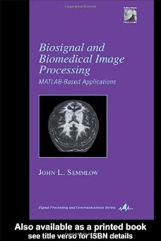 Biosignal and Medical Image Processing Signal Processing and Communications, 22