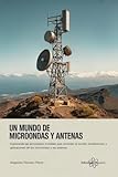 antena radar garmin  Un Mundo De Microondas Y Antenas. Del radar a los teléfonos móviles: cómo las microondas y las antenas moldean nuestra vida cotidiana y el futuro de las comunicaciones