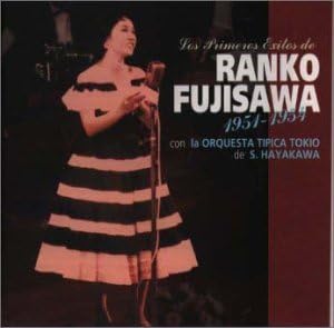 RANKO FUJISAWA LA ORQUESTA TIPICA TOKIO DE S. HAY - Los Primeros Exitos De Ranko Fujisawa 1951-1954 - CD