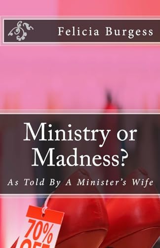 Ministry or Madness: As Told By A Minister's Wife