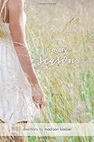 In Every Season: Devotions by Madison Klaiber 1672008158 Book Cover