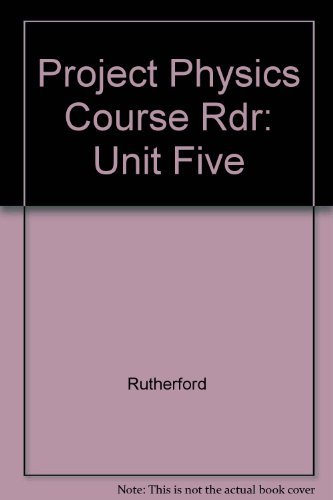 Project Physics Course Rdr: Unit Five