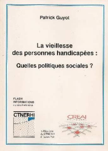 La vieillesse des personnes handicapées : Quelles politiques sociales ?, lieux de vie, ressources, aide sociale