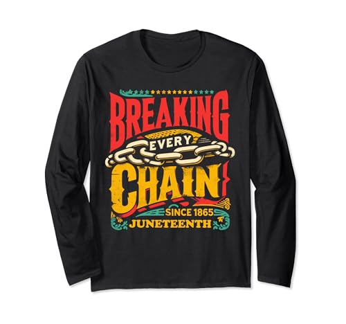 Breaking Every Chain Since 1865 Juneteenth Men Women Kids Maglia a Manica