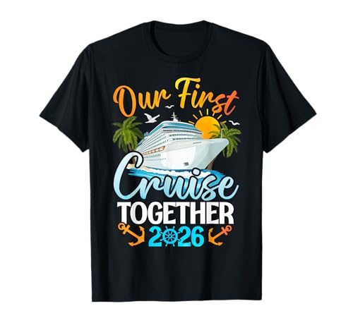 Our First Cruise 2026 Together Cute Matching Couples Cruise T-Shirt