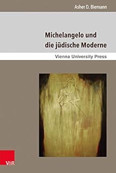 Michelangelo Und Die Judische Moderne
