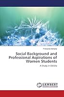 Social Background and Professional Aspirations of Women Students 3659801097 Book Cover