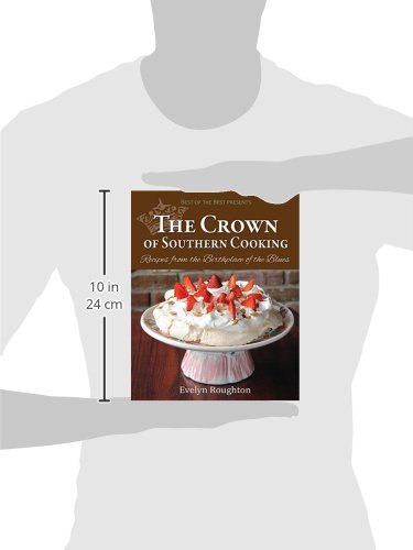 The Crown of Southern Cooking: Recipes from the Birthplace of the Blues