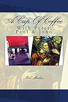 A Cup of Coffee with Peter Paul and John 1514325632 Book Cover