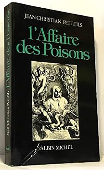 L'Affaire des poisons: alchimistes et sorciers sous Louis XIV