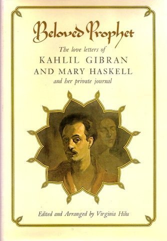 Beloved Prophet: The Love Letters of Kahlil Gibran and Mary Haskell, and Her Private Journal by Kahlil Gibran (1972-02-12) -  Alfred A. Knopf