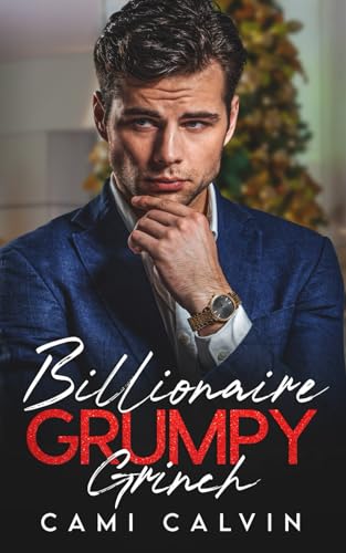 Billionaire Grumpy Grinch: Enemies to Lovers Brother’s Best Friend Holiday Romance (Grumpy Grinches)