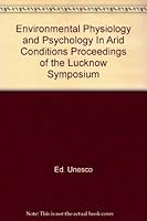 Environmental Physiology and Psychology in Arid Conditions Proceedings of the Lucknow Symposium B000R379EK Book Cover