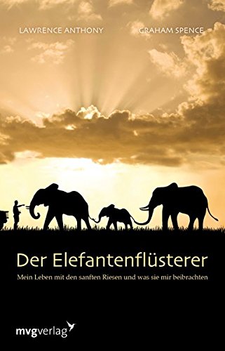 Der Elefantenflüsterer: Mein Leben mit den sanften Riesen
