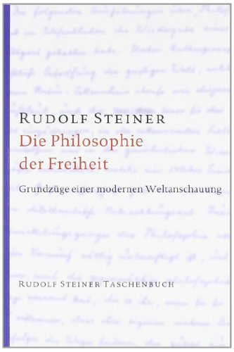 Die Philosophie Der Freiheit: Grundzüge Einer Modernen Weltanschauung. Seelische Beobachtungsresultate Nach Naturwissenschaftlicher Methode: 627