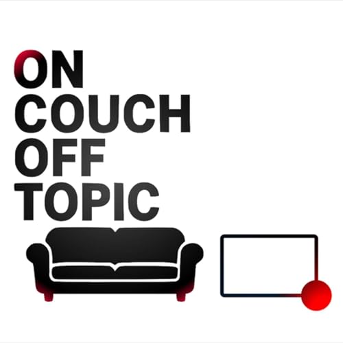 Ep.7 On Couch / Off Topic #1
