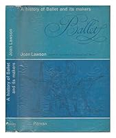 A History of Ballet and its Makers / by Joan Lawson B0000CM8QC Book Cover