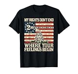 My Rights Don't End Where Your Feelings Begin T-Shirt T-Shirt