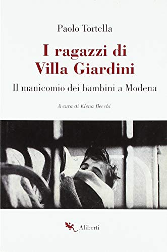 I ragazzi di Villa Giardini. Il manicomio dei bambini a Moden