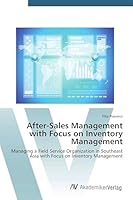 After-Sales Management with Focus on Inventory Management: Managing a Field Service Organization in Southeast Asia with Focus on Inventory Management 3639789008 Book Cover