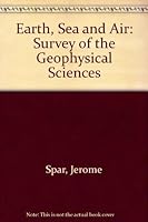 Earth, Sea & Air: A Survey of the Geophysical Sciences 0201070936 Book Cover