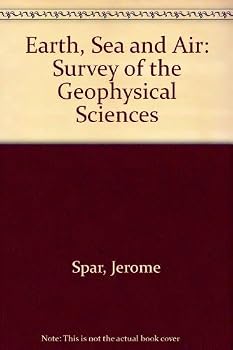 Paperback Earth, Sea, and Air; A Survey of the Geophysical Sciences. Book