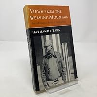 Views from the Weaving Mountain: Selected Essays in Poetics & Anthropology (American Poetry Studies in Twentieth Century Poetry and Poet) 0962917230 Book Cover