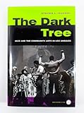 The Dark Tree: Jazz and the Community Arts in Los Angeles