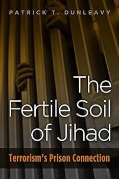 The Fertile Soil of Jihad: Terrorism's Prison Connection