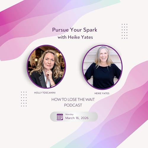 107. Pursue Your Spark with Heike Yates