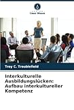 Interkulturelle Ausbildungslücken: Aufbau interkultureller Kompetenz: DE