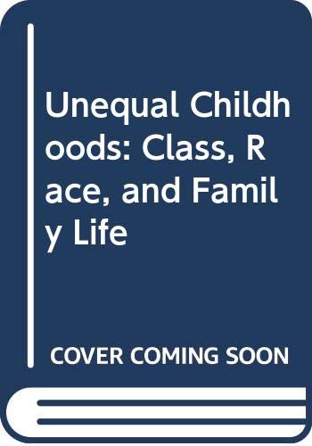 Unequal Childhoods: Class, Race, and Family Life 0520237633 Book Cover
