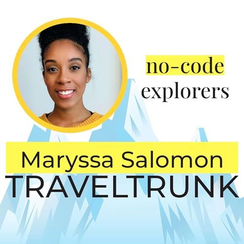 Maryssa Salomon, from TravelTrunk | EP#05 | No-Code Explorers with Daniel Weinmann