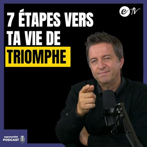 Ep 140: 7 étapes vers ta vie de triomphe