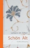 Schön Alt: Leben im Alter 3734737168 Book Cover
