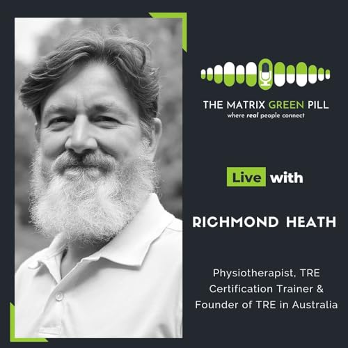 #286 Healing the World One Body at a Time | Richmond Heath (TRE Australia)