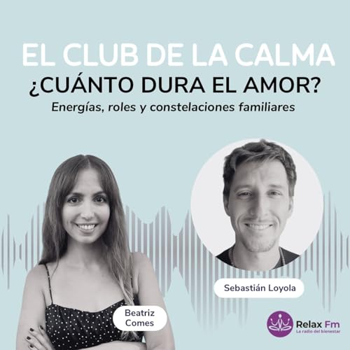 &iquest;Cu&aacute;nto dura el amor? Energ&iacute;as, roles y constelaciones familiares | Sebasti&aacute;n Loyola