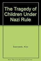 The Tragedy of Children Under Nazi Rule 0865273421 Book Cover