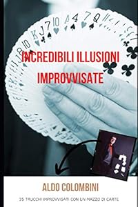 Vedi scheda su Amazon Incredibili Illusioni Improvvisate: 35 trucchi improvvisati con un mazzo di carte