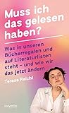 Muss ich das gelesen haben?: Was in unseren Bücherregalen und auf Literaturlisten steht – und wie wir das jetzt ändern