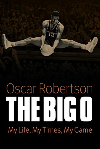 The Big O: My Life, My Times, My Game