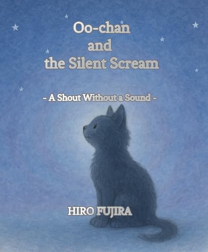 Oo-chan and the Silent Scream: A Shout Without a Sound (English Edition) - FUJIRA, HIRO