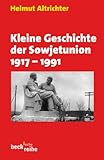 klein helmut gmbh  Kleine Geschichte der Sowjetunion 1917-1991 (Beck\'sche Reihe 1015)