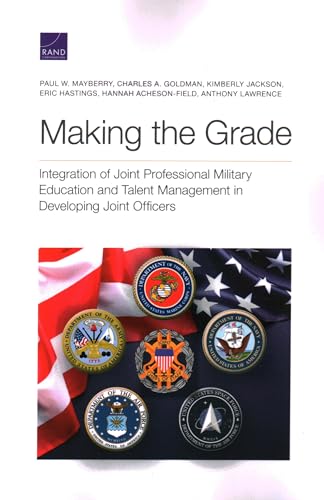 Making the Grade: Integration of Joint Professional Military Education and Talent Management in Developing Joint Officers