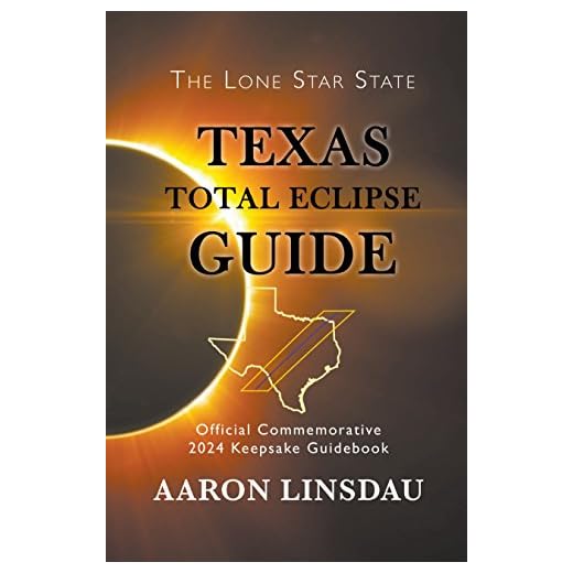 Texas Total Eclipse Guide: Official Commemorative 2024 Keepsake Guidebook (2024 Total Eclipse State Guide Series)