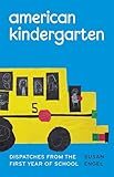 American Kindergarten: Dispatches from the First Year of School