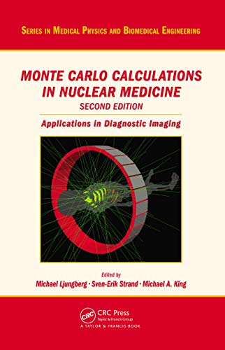 Monte Carlo Calculations in Nuclear Medicine: Applications in Diagnostic Imaging (Series in Medical Physics and Biomedical Engineering) (English Edition)