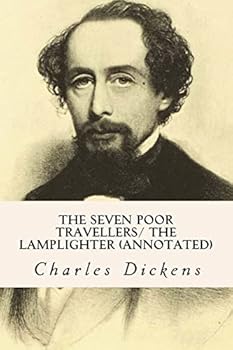 Paperback The Seven Poor Travellers/ The Lamplighter (annotated) Book